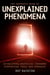 The Mammoth Book of Unexplained Phenomena - From bizarre biology to inexplicable astronomy