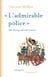 « L'admirable police » - Tenir Paris au siècle des Lumières