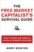The Free Market Capitalist's Survival Guide - How to Invest and Thrive in an Era of Rampant Socialism