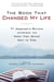 The Book That Changed My Life - 71 Remarkable Writers Celebrate the Books That Matter Most to Them