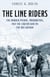 The Line Riders - The Border Patrol, Prohibition, and the Liquor War on the Rio Grande