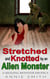 Stretched And Knotted By An Alien Monster