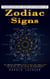 Zodiac Signs: Unlocking Astrological Secrets and Mysteries of Sun (The Complete Beginners Guide to Male and Female Star Sign Matches for Love Dating and Relationships)