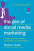 The Zen of Social Media Marketing - An Easier Way to Build Credibility, Generate Buzz, and Increase Revenue