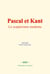 Pascal et Kant - Le scepticisme moderne