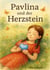 Pavlina und der Herzstein - Ein Buch über Gefühle, Freundschaft und die leise Kraft in uns