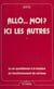 Allô... moi ? Ici les autres - Ou Quand il s'agit de se comprendre. La vie quotidienne à la lumière du fonctionnement du cerveau