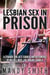 Lesbian Sex in Prison: A Straight Girl Gets Seduced and Deflowered by Her Cell Mate; She Couldn’t Avoid it