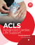 Advanced Cardiac Life Support (ACLS) Provider Handbook