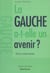 La gauche a-t-elle un avenir ? - Écrits à contre-courant