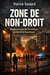ZONE DE NON-DROIT Voyage au cœur des territoires perdus de la République