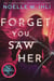 Forget You Saw Her - The Pulse-Pounding Thriller From The International Bestselling Author of Ask For Andrea