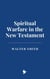 Spiritual Warfare in the New Testament
