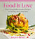 Food Is Love - Plant-Based Indian-Inspired Recipes to Feel Joy and Connection