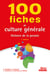 100 fiches de culture générale : Histoire de la pensée - Histoire de la pensée