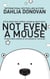 Not Even A Mouse