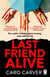 Last Friend Alive - The most gripping friends-to-killers thriller of 2025