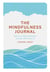 The Mindfulness Journal - Exercises to help you find peace and calm wherever you are