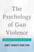 Psychology of Gun Violence - How Smart Choices Can Save Lives