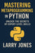 Mastering Metaprogramming in Python: Unlock the Secrets of Expert-Level Skills
