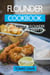 Flounder Cookbook: How to Cook Flounder - Recipes for Health & Weight Loss.