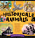 Historical Animals - The Dogs, Cats, Horses, Snakes, Goats, Rats, Dragons, Bears, Elephants, Rabbits and Other Creatures that Changed the World