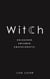 Witch - Unleashed. Untamed. Unapologetic.