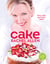 Cake - 200 fabulous foolproof baking recipes