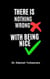 There Is Nothing Wrong with Being Nice