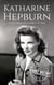 Katharine Hepburn: A Life from Beginning to End - Biographies of Actors