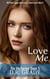 Love Me - The Me, #5
