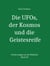 Die UFOs, der Kosmos und die Geistesreife - Erinnerungen an die Wahrheit - Band 20