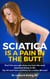 Sciatica is a Pain in the Butt - Chronic Pain Quick Read Series, #1