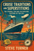 Cruise Tradtions and Superstitions: The Strange, Fun and Fascinating Culture of the Sea - Cruise Hacks & Tricks, #10