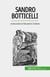 Sandro Botticelli - Ambasadorul Renașterii italiene
