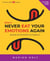Never Eat Your Emotions Again: Showing The World Who You Really Are (Book 3) - NEVER EAT YOUR EMOTIONS AGAIN, #3