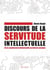 Discours de la servitude intellectuelle – De la soumission intellectuelle au déni de tyrannie