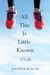 All This Is Little Known - A Novella