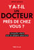Y a-t-il un docteur près de chez vous ?