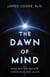Dawn of Mind - How Matter Became Conscious and Alive