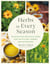 Herbs in Every Season - 48 Edible and Medicinal Herbs for the Kitchen, Garden, and Apothecary