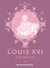Louis XVI - Le Bienfaisant