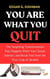 You Are What You Quit: The Surprising Transformation That Happens When You Choose Sobriety and Break Free From the Toxic Grip of Alcohol
