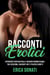 Racconti Erotici: Esperienze Erotiche Reali e Desideri Inconfessabili tra Seduzioni, Racconti Hot e Piaceri Segreti - Letteratura Erotica, #6