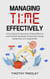 Managing Time Effectively: How to Boost Productivity, Making Effective and Practical Schedules, Embracing Change, Leadership, and Organization