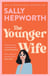 The Younger Wife - An unputdownable new domestic drama with jaw-dropping twists