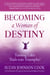 Becoming a Woman of Destiny - Turning Life's Trials into Triumphs!
