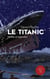 Le Titanic, Vérités et légendes