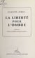 La liberté pour l'ombre