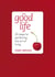 The Good Life - 30 Steps to Perfecting the Art of Living